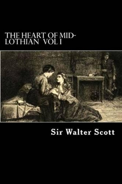 The Heart of Mid-Lothian Vol I by Alex Struik 9781480245235