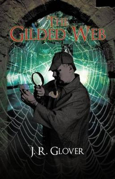 The Gilded Web by J R Glover 9781462021536