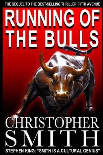 Running of the Bulls: A Wall Street Thriller by Director Christopher Smith 9781463548391