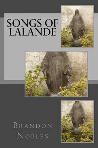 Songs of Lalande by Brandon K Nobles 9781515292616