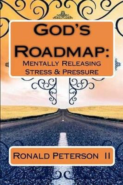 God's Roadmap: : Mentally Releasing Stress & Pressure by Cheryl Y Peterson 9781463728748