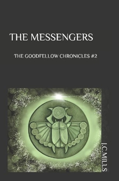 The Goodfellow Chronicles: The Messengers by J C Mills 9781463731267