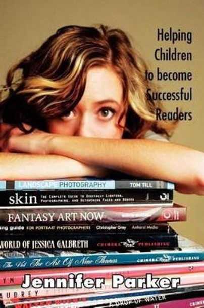 Helping Children to Become Successful Readers by Jennifer Parker 9781465339249