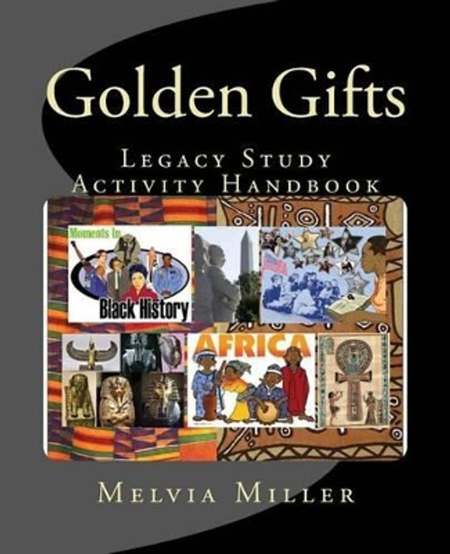 Golden Gifts: Legacy Study Activity Book by Melvia F Miller 9781466435681