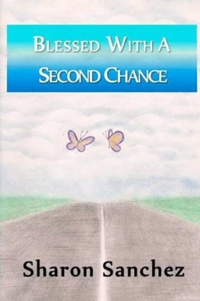 Blessed with a Second Chance by Sharon M Sanchez 9781467906388