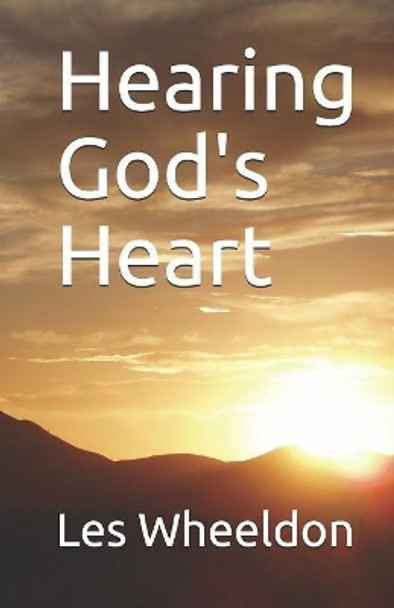 Hearing God's Heart by Les Wheeldon 9781467976466