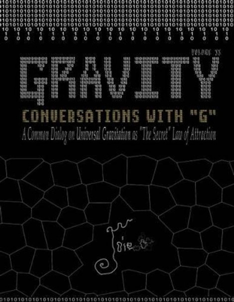 Gravity: Conversations with G - A Common Dialog on Universal Gravitation As 'The Secret' Law of Attraction by Olio Studios 9781468019278