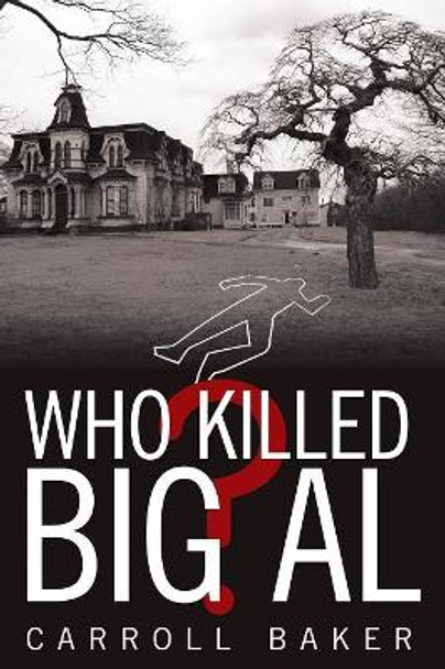 Who Killed Big Al? by Carroll Baker 9781480871571