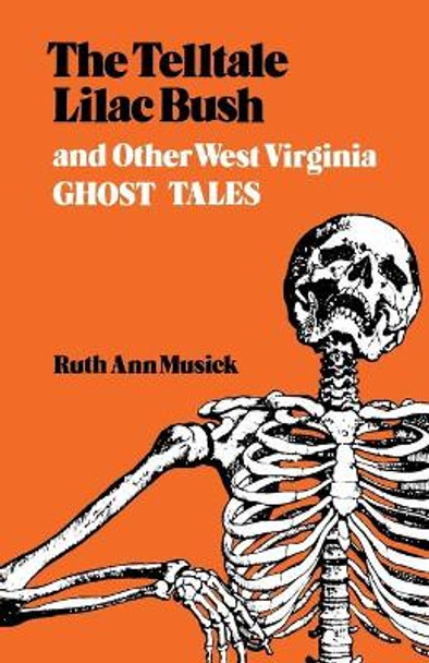 The Telltale Lilac Bush and Other West Virginia Ghost Tales by Ruth Ann Musick