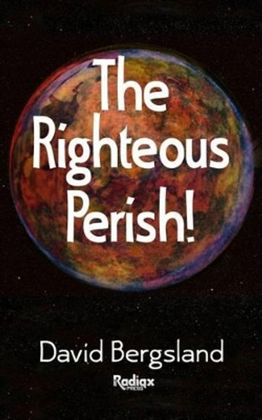 The Righteous Perish by David Bergsland 9781480269958