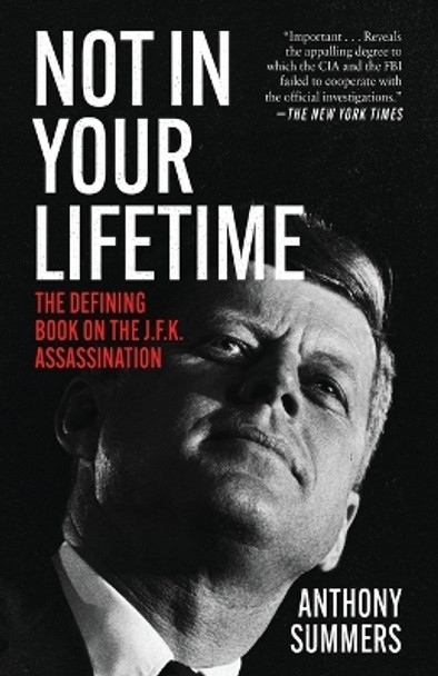 Not in Your Lifetime: The Defining Book on the J.F.K. Assassination by Anthony Summers 9781480435483