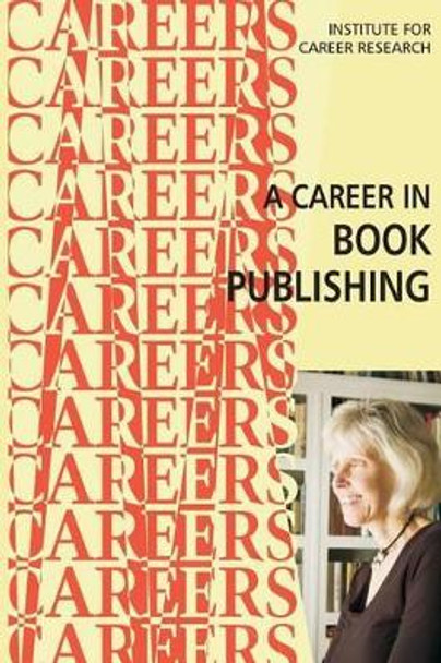 A Career in Book Publishing by Institute for Career Research 9781516811212