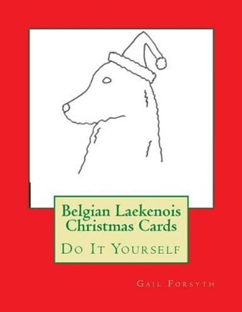 Belgian Laekenois Christmas Cards: Do It Yourself by Gail Forsyth 9781516813032