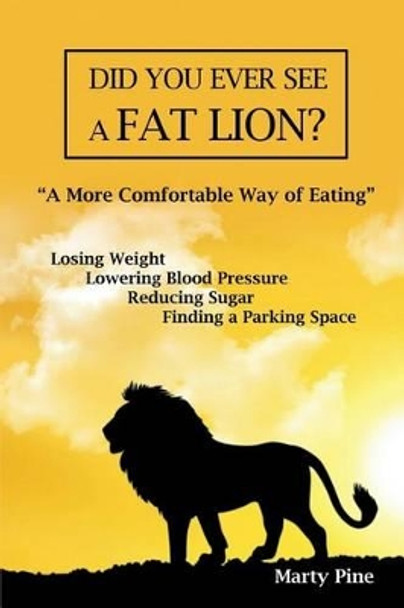 Did You Ever See a Fat Lion? by Marty Pine 9781480963887