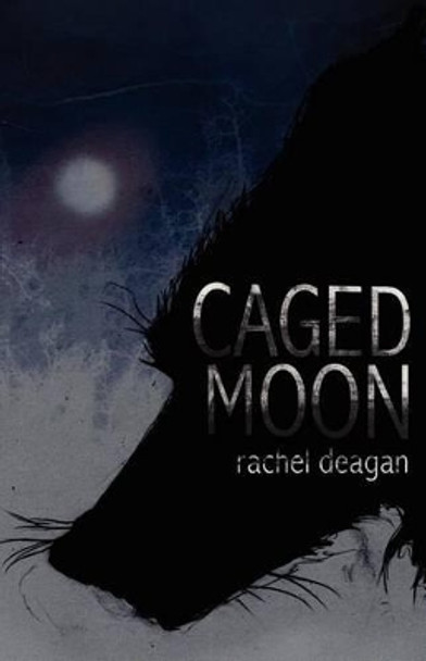 Caged Moon by Rachel Deagan 9781468194999