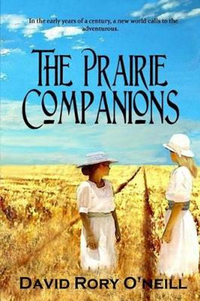 The Prairie Companions. by David Rory O'Neill 9781469989648