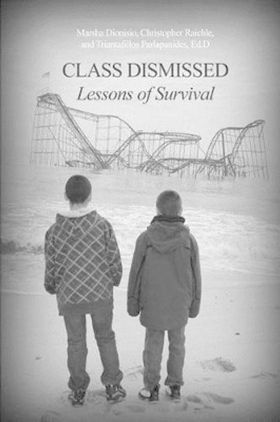 Class Dismissed: Lessons of Survival by Marsha Dionisio 9781480965683