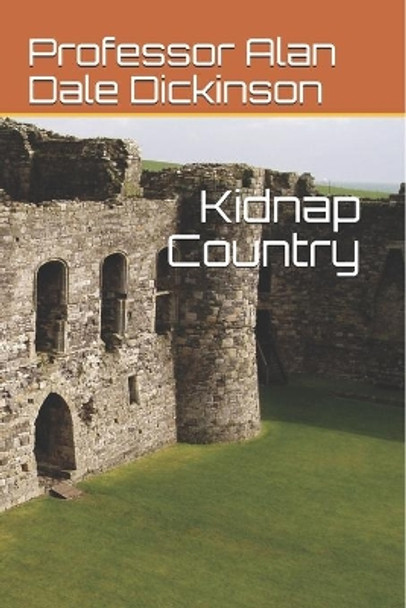 Kidnap Country by Alan Dale Dickinson 9781468153989