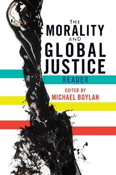 The Morality and Global Justice Reader by Michael Boylan