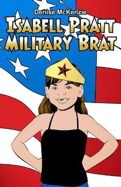 Isabell Pratt Military Brat by Denise McKenzie 9781480996977