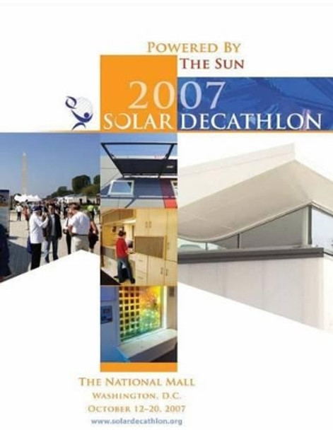 Powered by the Sun: 2007 Solar Decathlon by U S Department of Energy 9781475240788