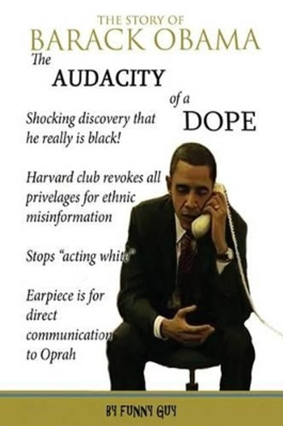 The Audacity of a Dope by Funny Guy 9781475297591