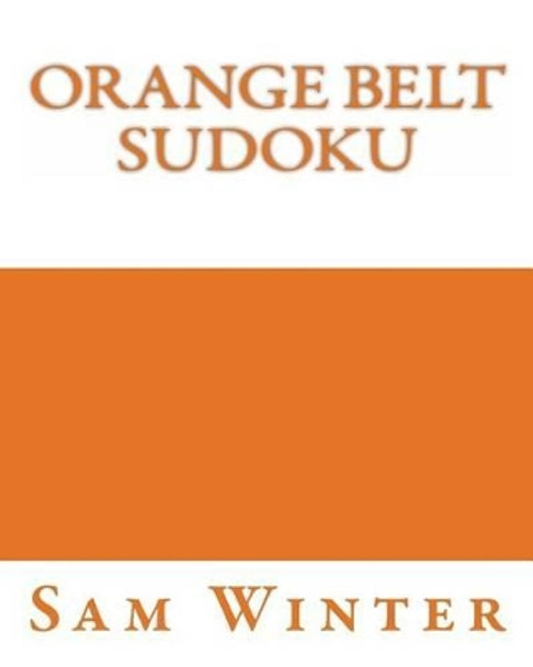 Orange Belt Sudoku: More Fun Puzzles by Sam Winter 9781475298307