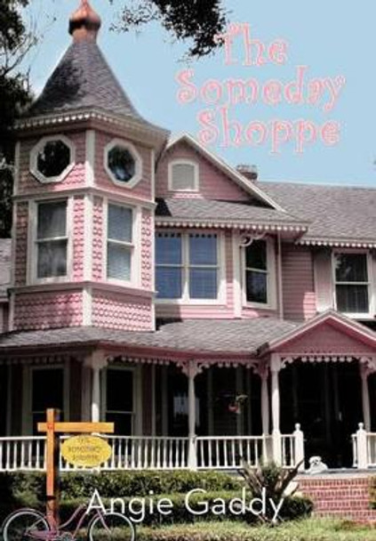 The Someday Shoppe by Angie Gaddy 9781475948332