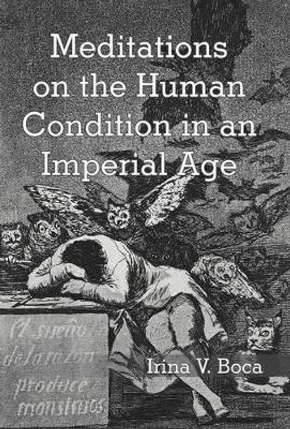 Meditations on the Human Condition in an Imperial Age by Irina V Boca 9781475954050