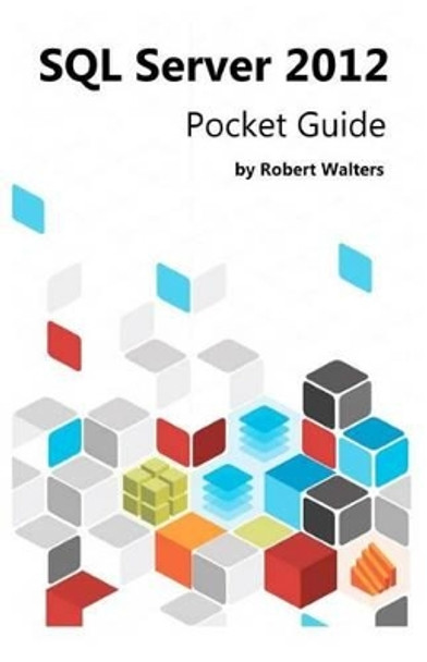 SQL Server 2012 Pocket Guide by Robert Walters 9781475042504