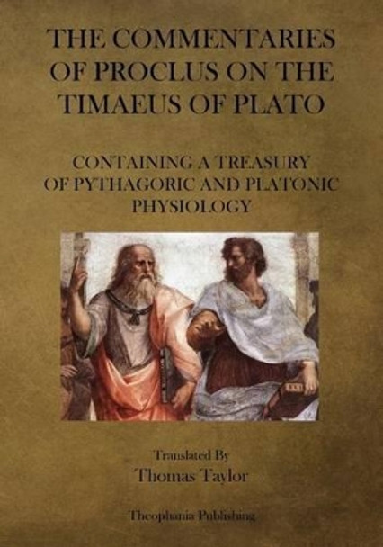 The Commentaries of Proclus on the Timaeus of Plato by Thomas Taylor 9781475067231