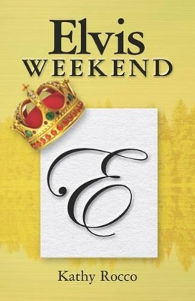 Elvis Weekend by Kathy Rocco 9781475143591