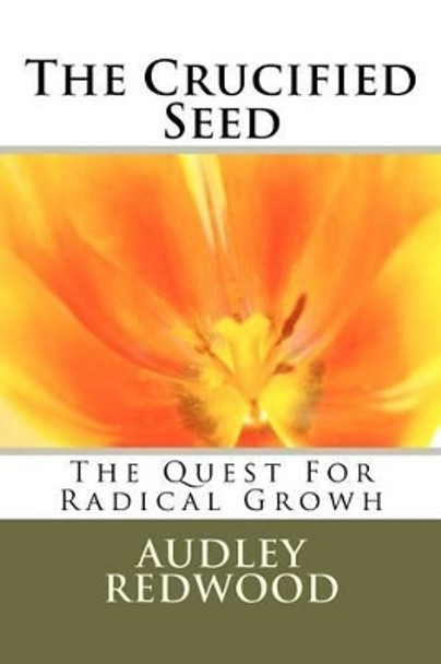 The Crucified Seed by MR Audley Redwood Eld 9781475176773