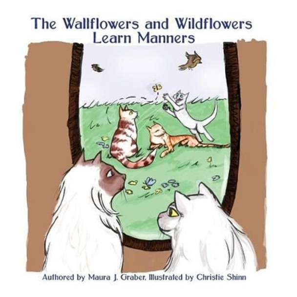 The Wallflowers and Wildflowers Learn Manners by Christie Shinn 9781515380672