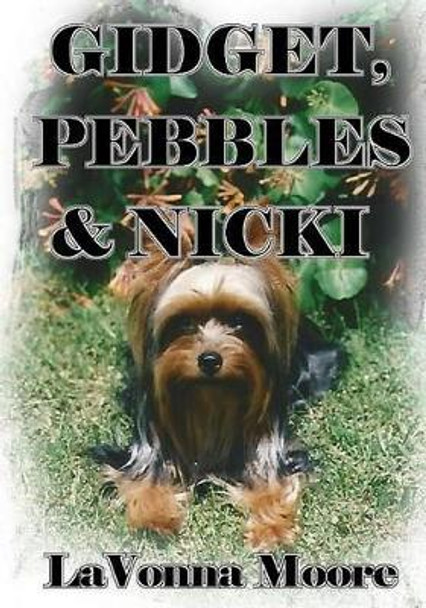 Gidget, Pebbles & Nicki by Lavonna Moore 9781515385110