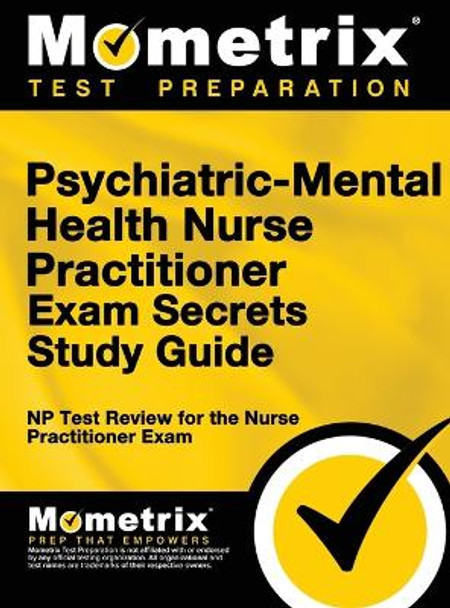 Psychiatric-Mental Health Nurse Practitioner Exam Secrets: NP Test Review for the Nurse Practitioner Exam (Study Guide) by Mometrix Nurse Practitioner Certificat 9781516708130