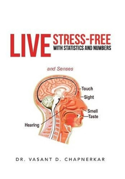 Live Stress-Free with Statistics and Numbers by Vasant D Chapnerkar 9781475990270