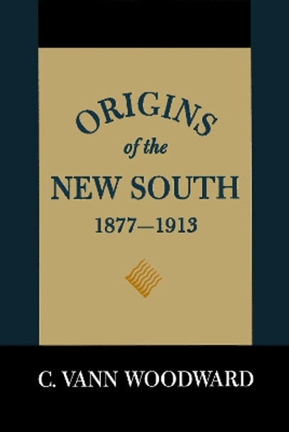 Origins of the New South, 1877-1913: A History of the South by C. Vann Woodward 9780807100196