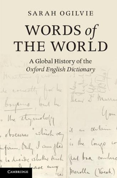 Words of the World: A Global History of the Oxford English Dictionary by Sarah Ogilvie 9781107605695