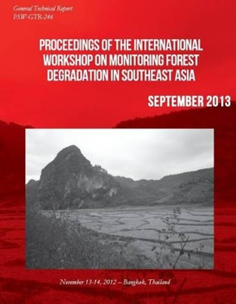 Proceedings of the International Workshop on Monitoring Forest Degradation in Southeast Asia by U S Department of Agriculture 9781511458139