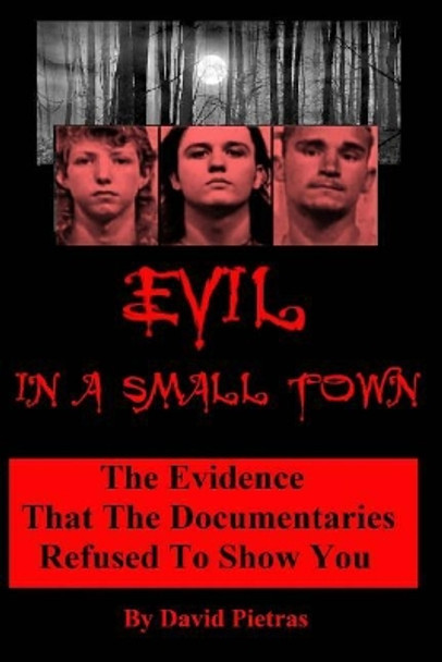 Evil In A Small Town by David Pietras 9781511471985
