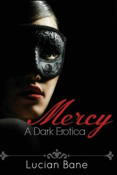 Mercy: A Dark Erotica by Lucian Bane 9781511514996