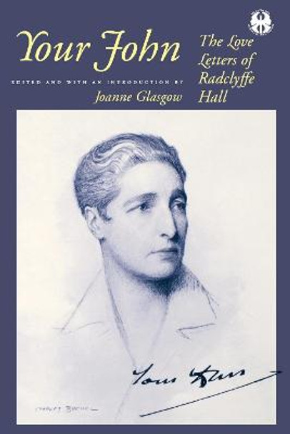 Your John: The Love Letters of Radclyffe Hall by Joanne Glasgow