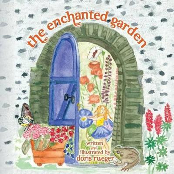 The Enchanted Garden by Doris Rueger 9781481013987