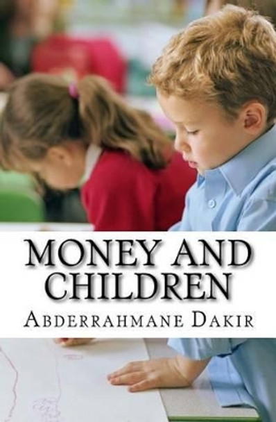 Money And Children: Short Story by Abderrahmane Dakir 9781511611558