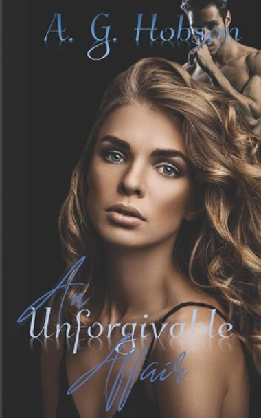 Unforgivable Affair by A G Hobson 9781515302872