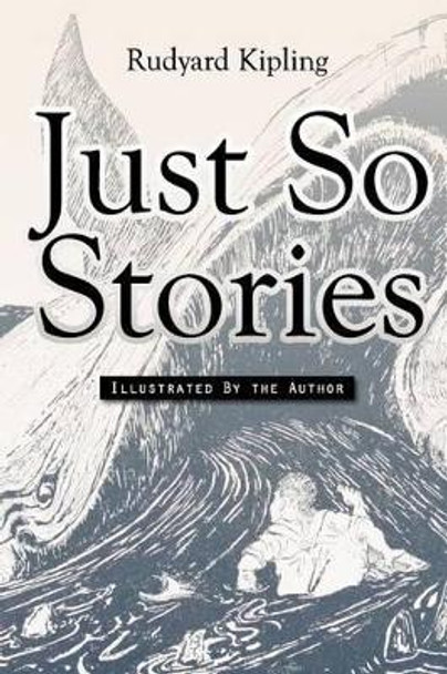 Just So Stories (Illustrated) by Rudyard Kipling 9781511715768