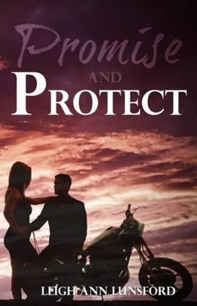 Promise and Protect by Leigh Ann Lunsford 9781511726573