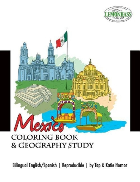 Mexico: Coloring Book & Geography Study, Libro de Clorear y un Estudio de los Estados de Mexico by Tap Hornor 9781511782067