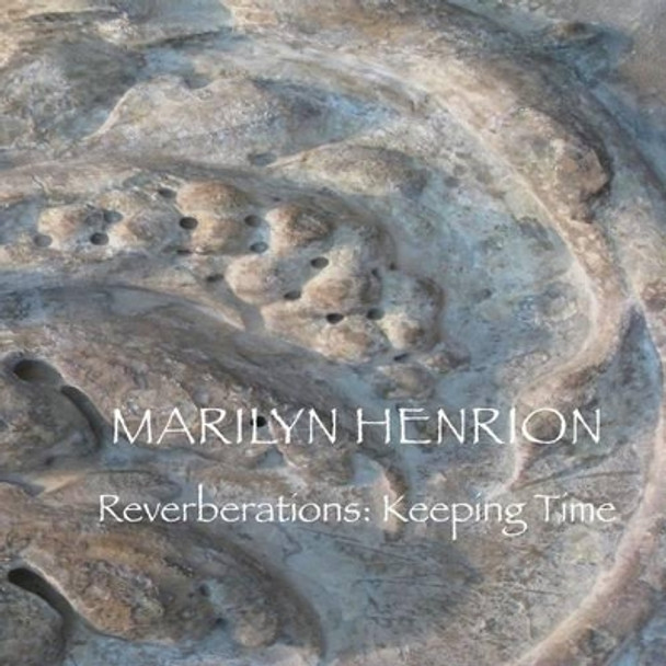 Reverberations: Keeping Time by Marilyn Henrion 9781511830096